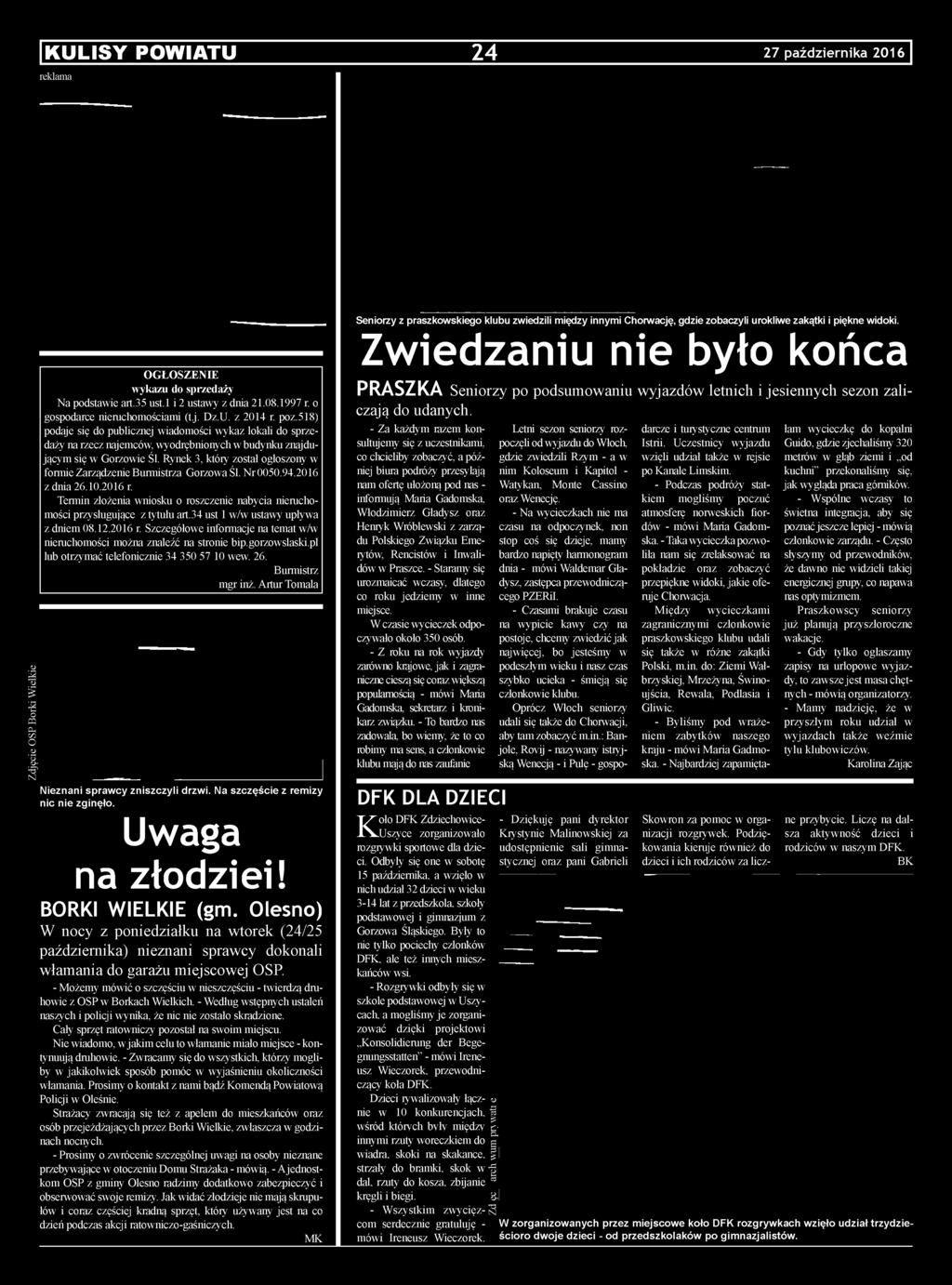 Burmistrz mgr inż. Artur Tomala Nieznani sprawcy zniszczyli drzwi. Na szczęście z remizy nic nie zginęło. Uwaga na złodziei! BORKI WIELKIE (gm.