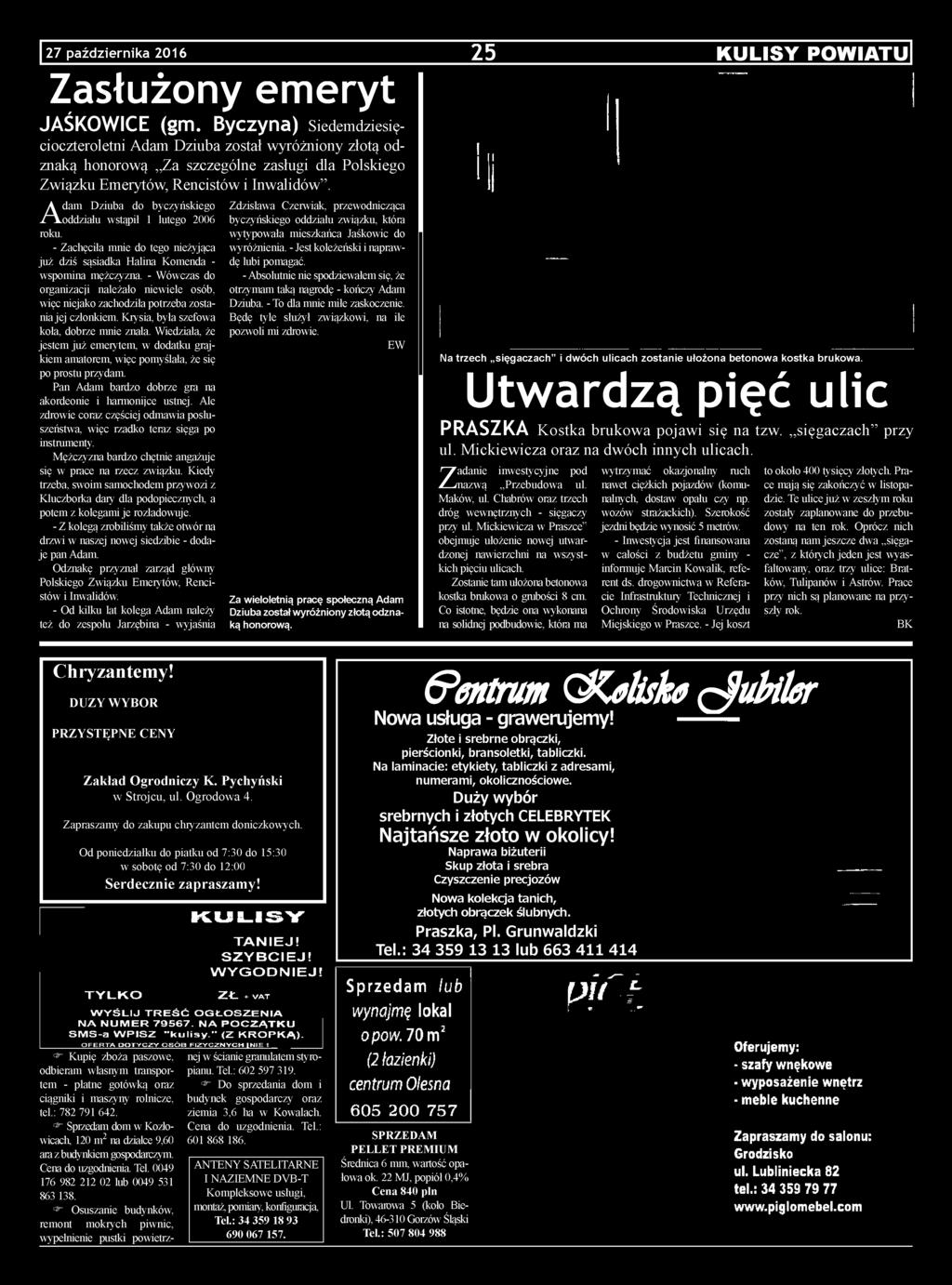 Wiedziała, że jestem już emerytem, w dodatku grajkiem amatorem, więc pomyślała, że się po prostu przydam. Pan Adam bardzo dobrze gra na akordeonie i harmonijce ustnej.