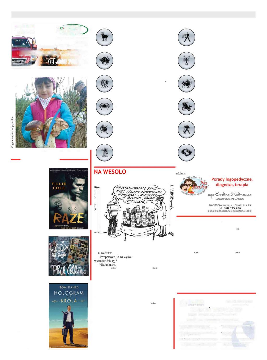 K U L IS Y POWIATU 32 27 października 2016 reklama pn-pt: 8-16 sob: 8-14 /TETraREcyKLiNB- _ KwJERPOL '-^ i^ M Ą D Ę g P g iis i Stacja demontażu pojazdów skup złomu 42-120 Miedźna Mokra III 372 S^)W