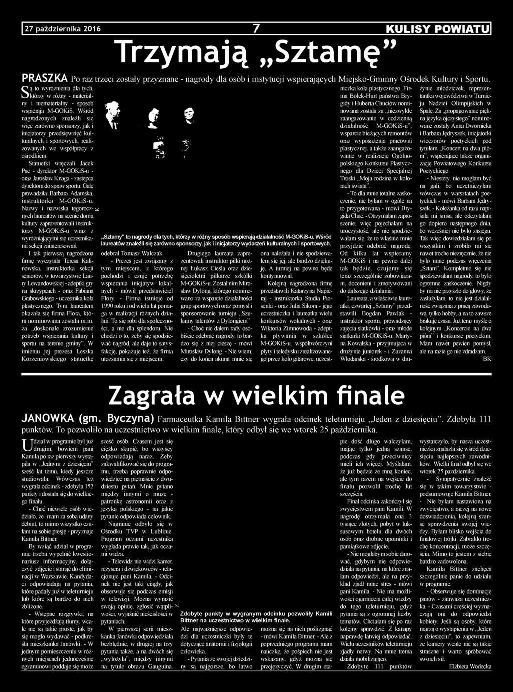 Nazwy i nazwiska tegorocz- ^ nych laureatów na scenie domu kultury zaprezentowali instruktorzy M-GOKiS-u wraz z wyróżniającymi się uczestnikami sekcji zainteresowań.