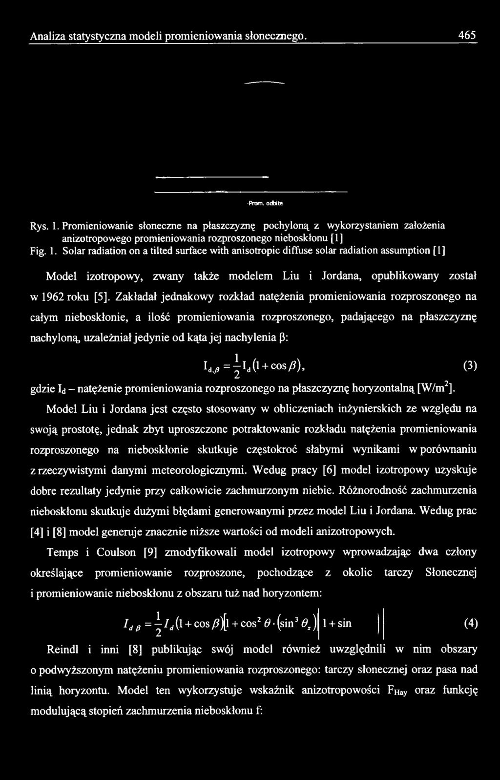 Model Liu i Jordana jest często stosowany w obliczeniach inżynierskich ze względu na swoją prostotę, jednak zbyt uproszczone potraktowanie rozkładu natężenia promieniowania rozproszonego na