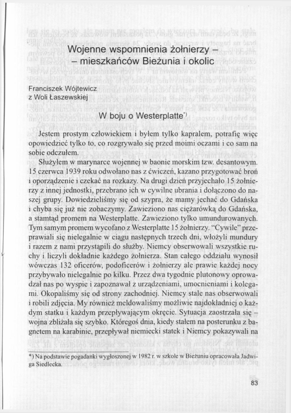 Wojenne wspomnienia żołnierzy - - mieszkańców Bieżunia i okolic Franciszek Wójtewicz z Woli Łaszewskiej W boju o Westerplatte'' Jestem prostym człowiekiem i byłem tylko kapralem, potrafię więc