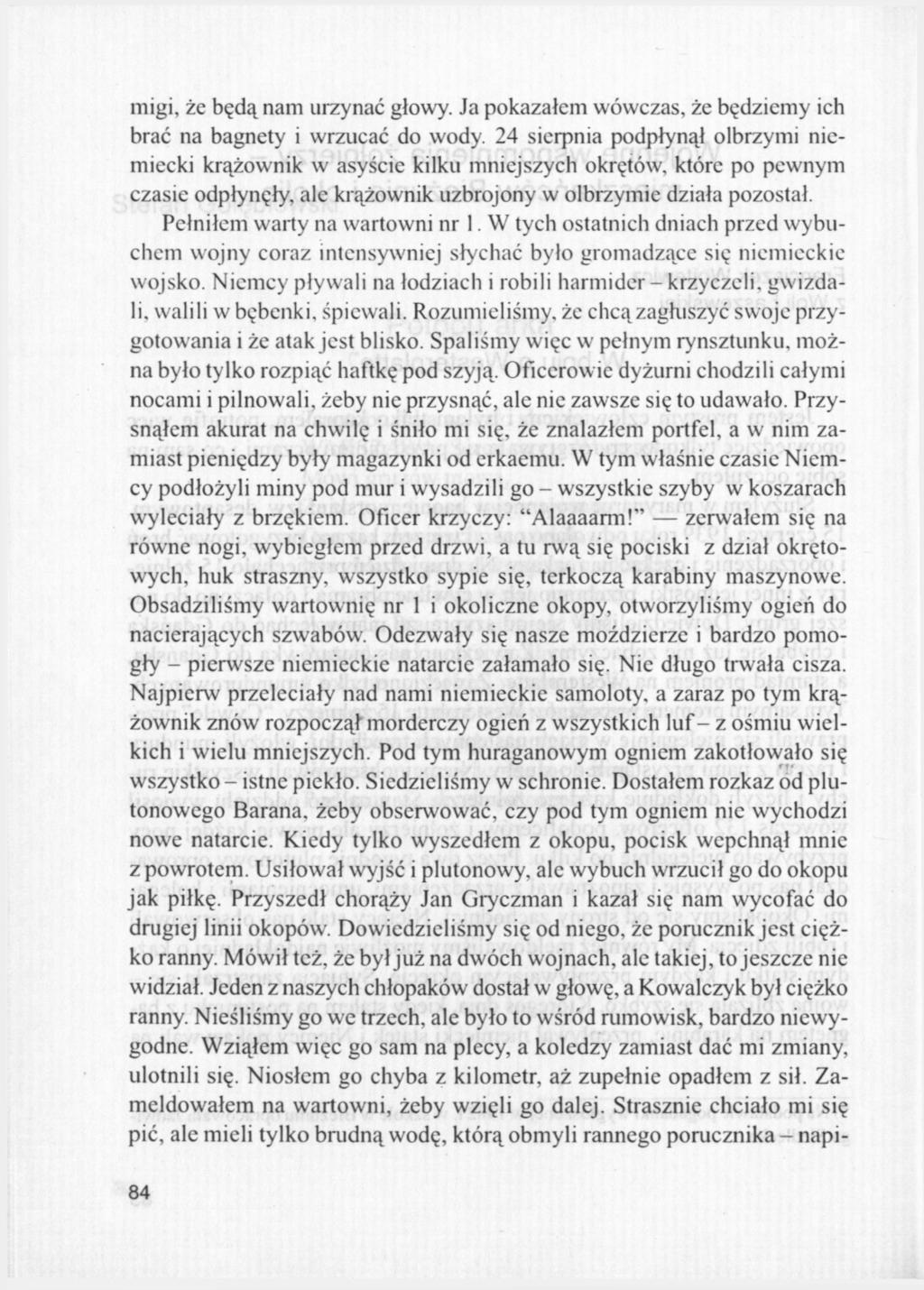 migi, że będą nam urzynać głowy. Ja pokazałem wówczas, że będziemy ich brać na bagnety i wrzucać do wody.