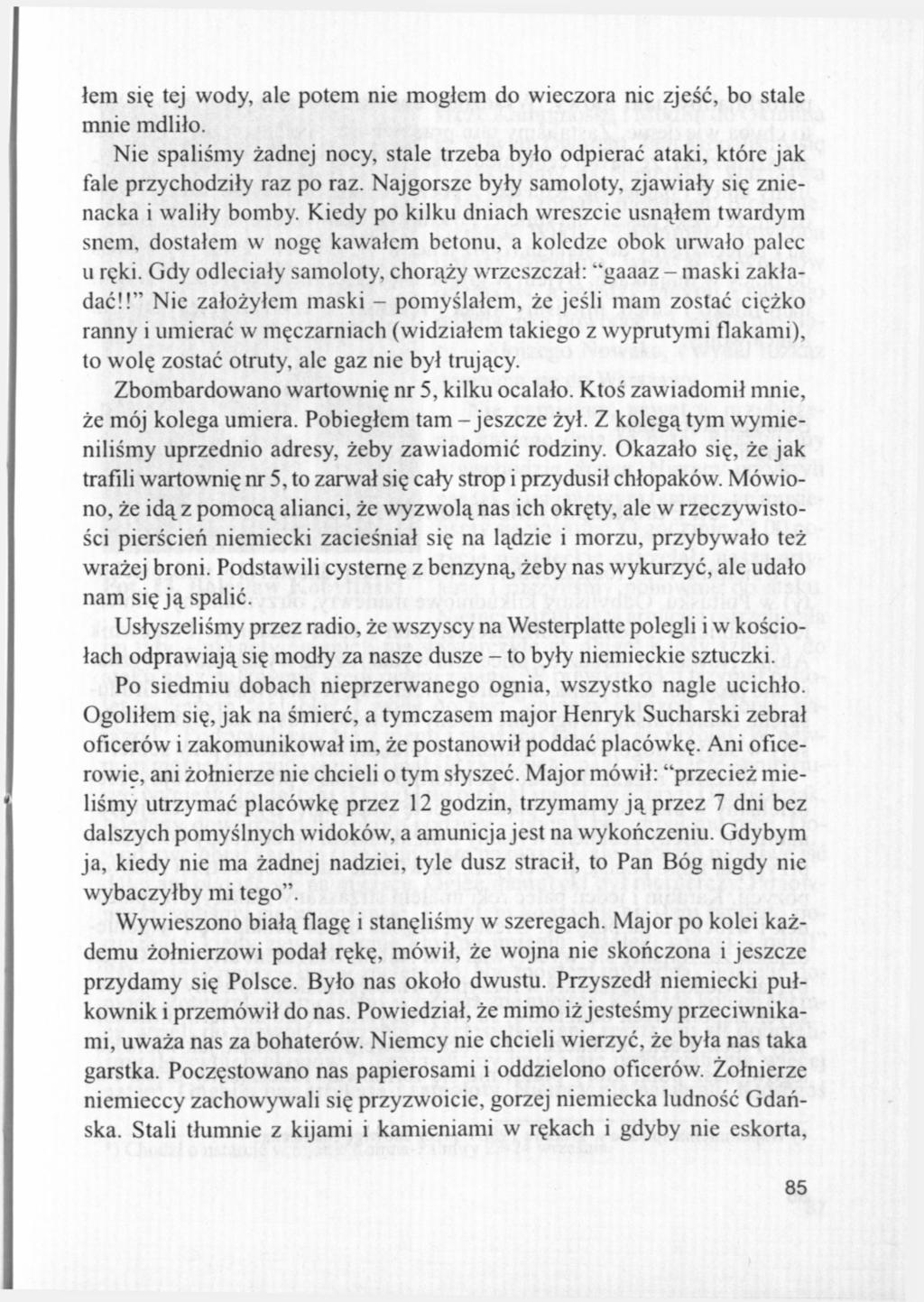 łem się tej wody, ale potem nie mogłem do wieczora nic zjeść, bo stale mnie mdliło. Nie spaliśmy żadnej nocy, stale trzeba było odpierać ataki, które jak fale przychodziły raz po raz.