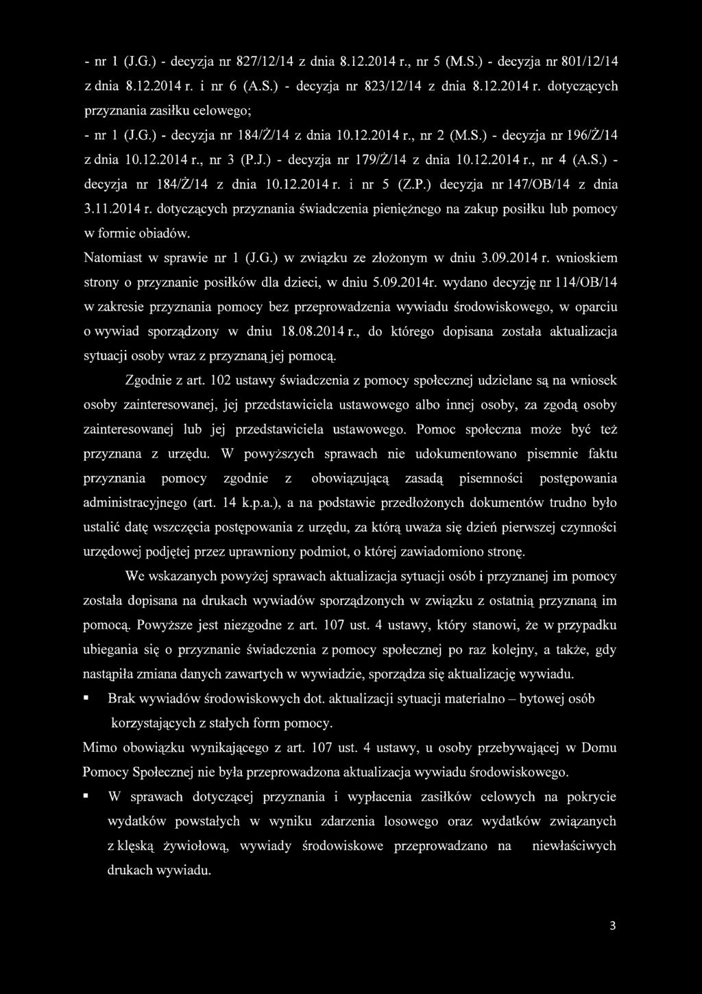 P.) decyzja nr 147/OB/14 z dnia 3.11.2014 r. dotyczących przyznania świadczenia pieniężnego na zakup posiłku lub pomocy w formie obiadów. Natomiast w sprawie nr 1 (J.G.