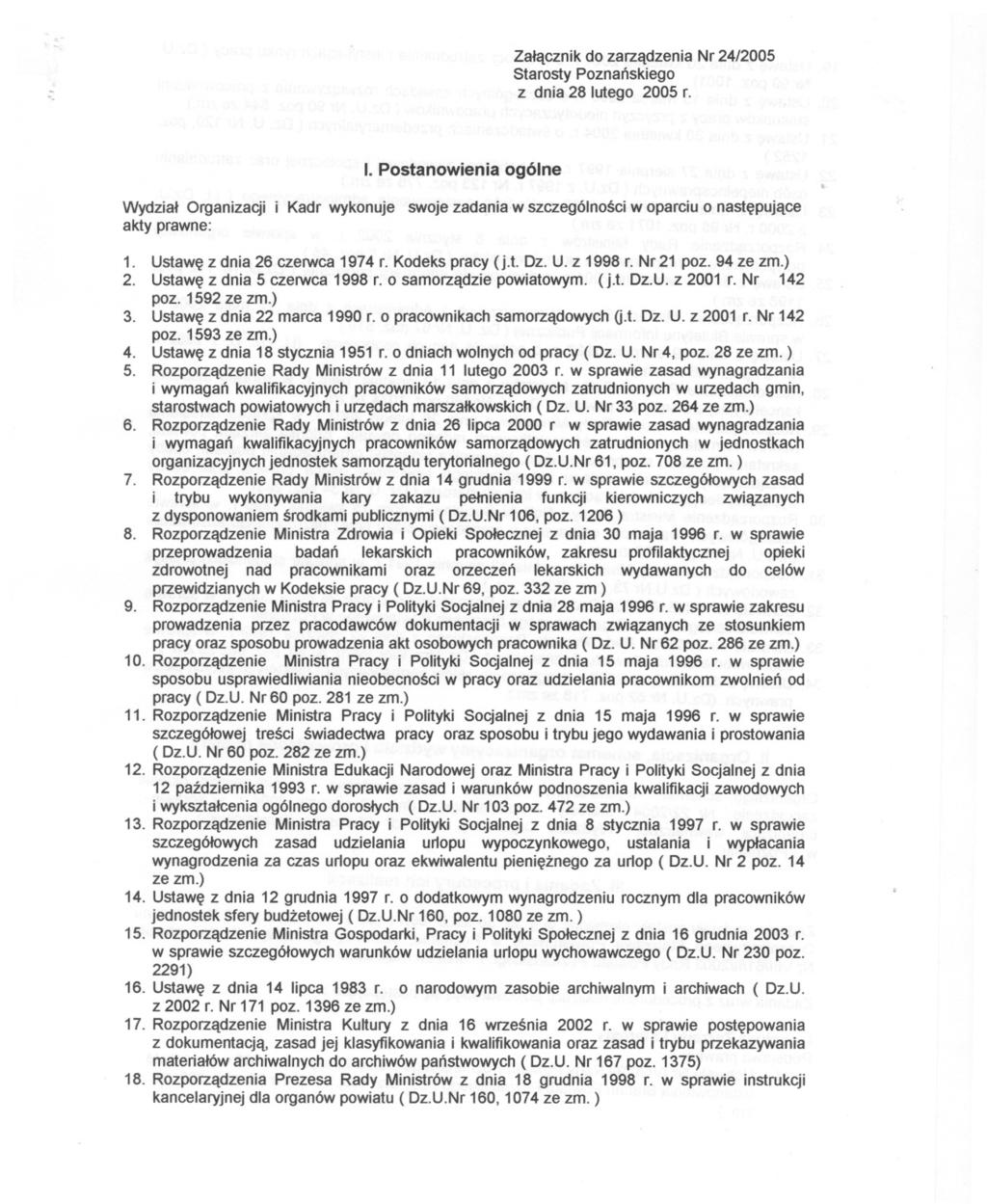 - Zalacznkdo zarzadzena Nr 24/2005 Starosty Poznanskego z dna 28 lutego 2005 r I Postanowena ogólne Wydzal Organzacj Kadr wykonuje akty prawne: swoje zadana w szczególnosc w oparcu o nastepujace 1