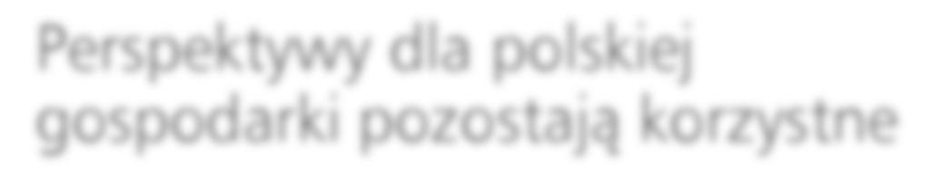 Per spek ty wy dla pol skiej go spo dar ki po zo sta j ko rzyst ne Da riusz Wi nek G ów ny Eko no mi sta Ban ku Dy rek tor De par ta men tu Ana liz Ma kro eko no micz nych i Sek to ro wych Ja kie per