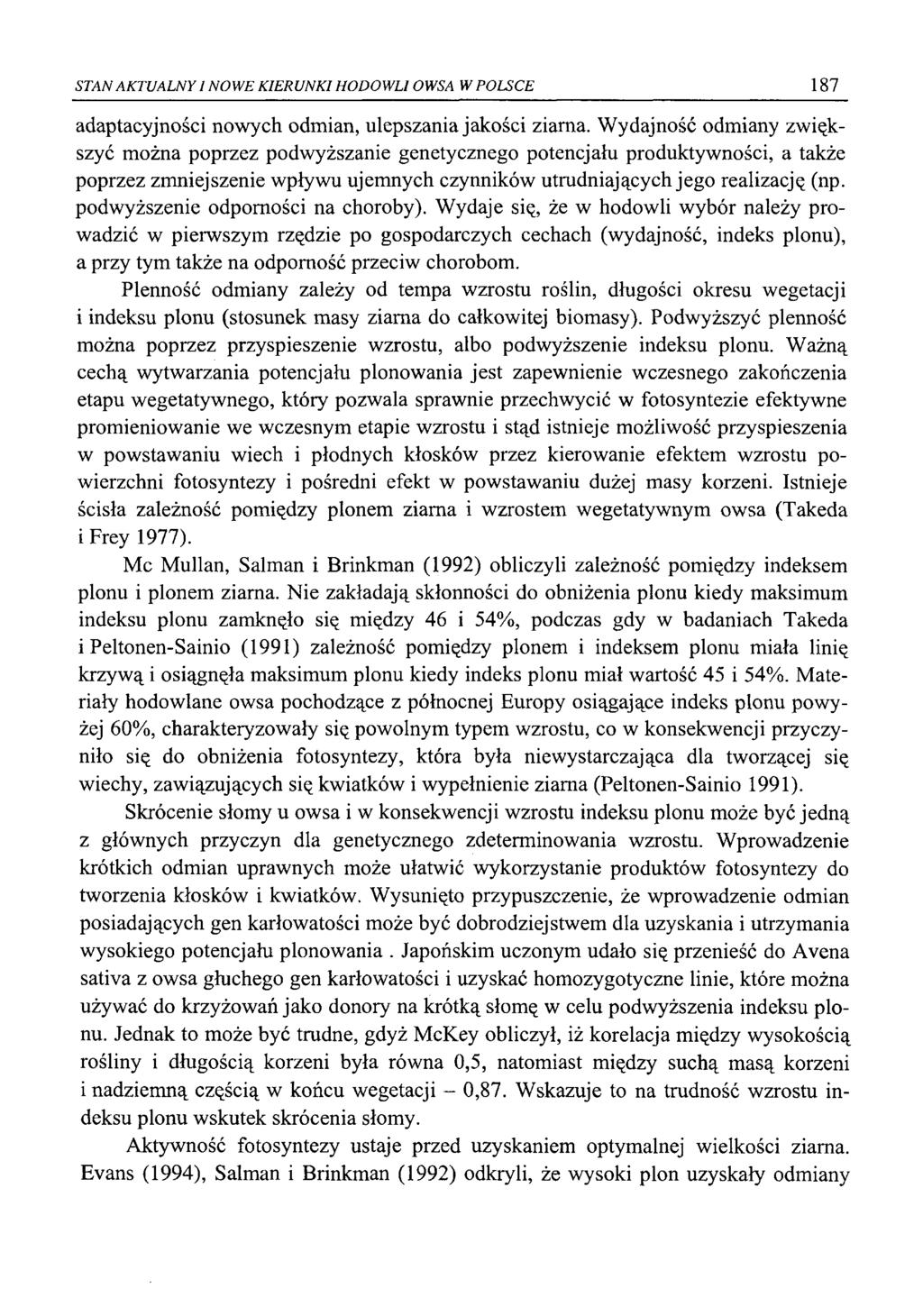 STAN AKTUALNY I NOW E KIERUNKI HODOWLI OWSA W POLSCE 187 adaptacyjności nowych odmian, ulepszania jakości ziarna.