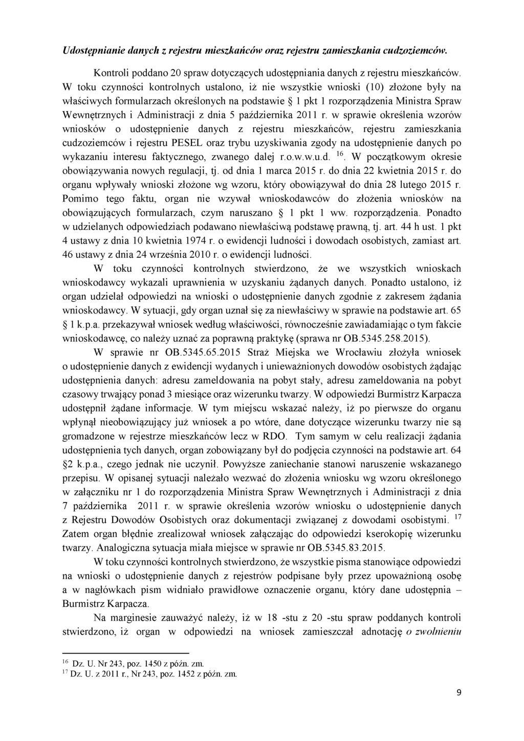 Udostępnianie danych z rejestru mieszkańców oraz rejestru zamieszkania cudzoziemców. Kontroli poddano 20 spraw dotyczących udostępniania danych z rejestru mieszkańców.