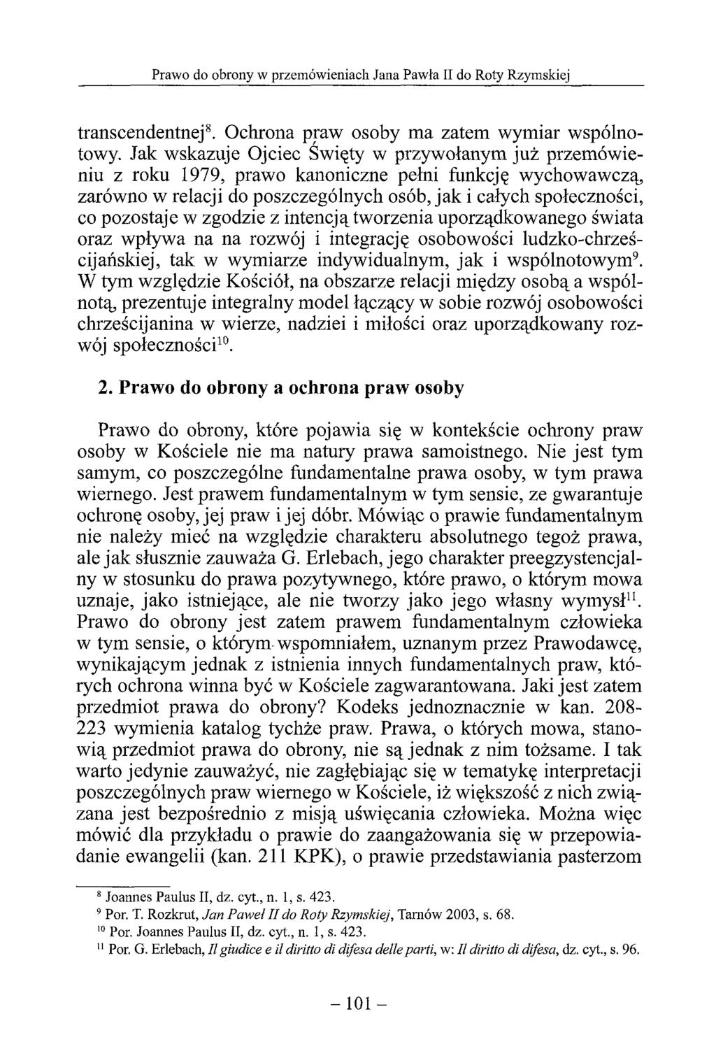 transcendentnej8. Ochrona praw osoby ma zatem wymiar wspólnotowy.