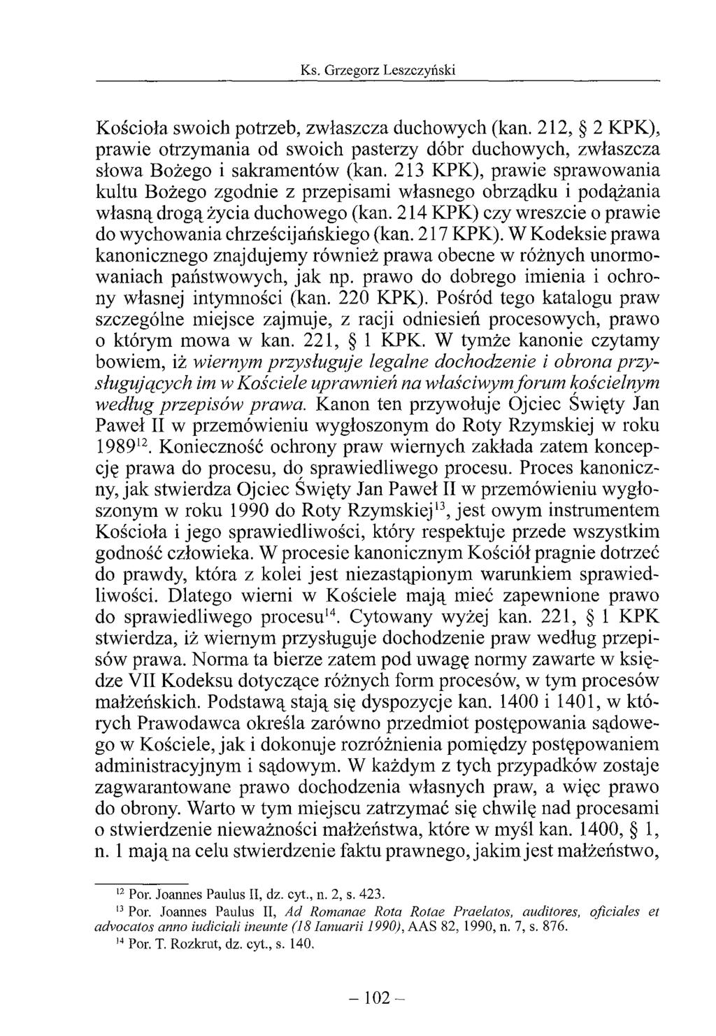 Kościoła swoich potrzeb, zwłaszcza duchowych (kan. 212, 2 KPK), prawie otrzymania od swoich pasterzy dóbr duchowych, zwłaszcza słowa Bożego i sakramentów (kan.