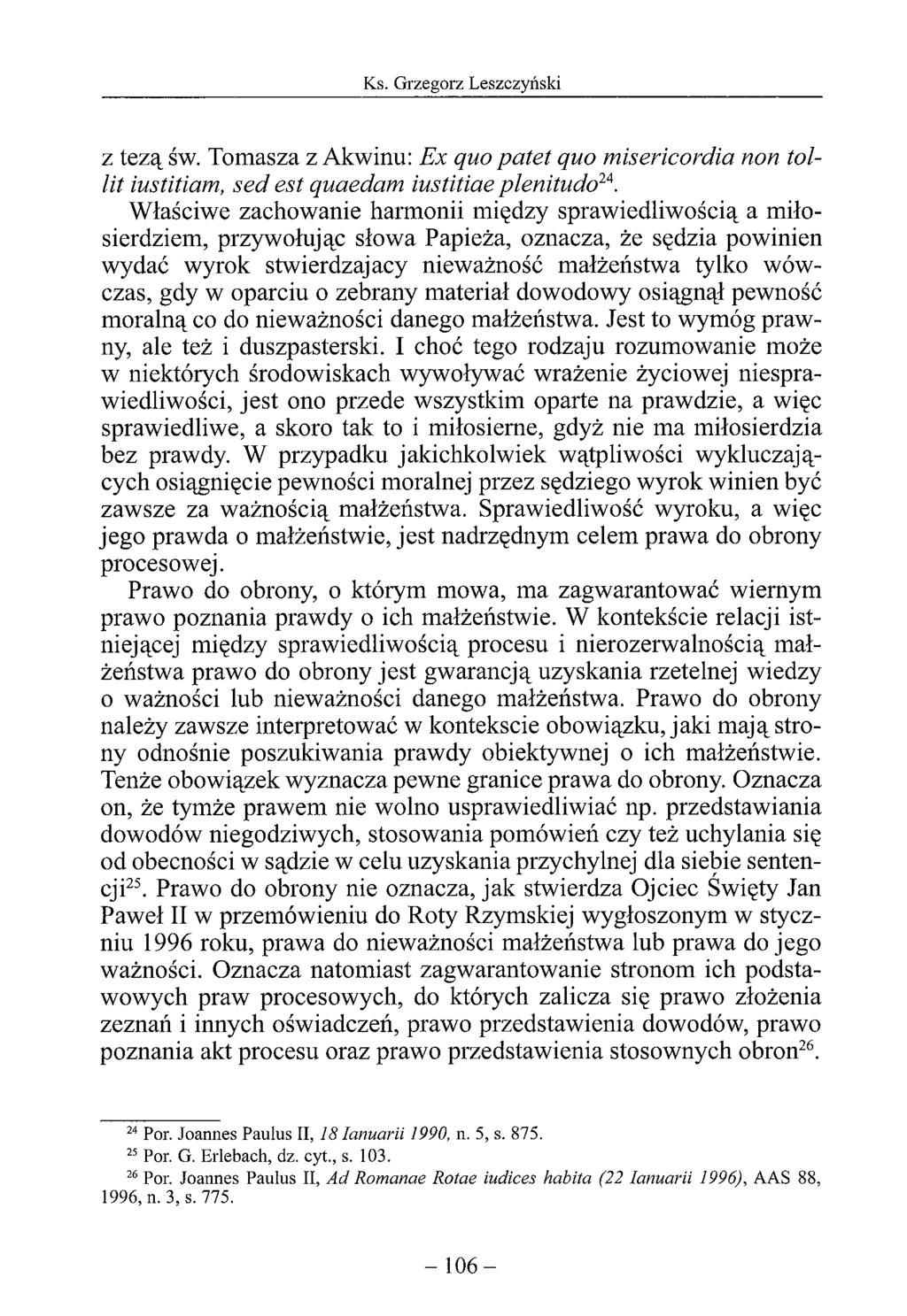 z tezą św. Tomasza z Akwinu: Ex quo patet quo misericordia non tollit iustitiam, sed est quaedam iustitiae plenitudo24.