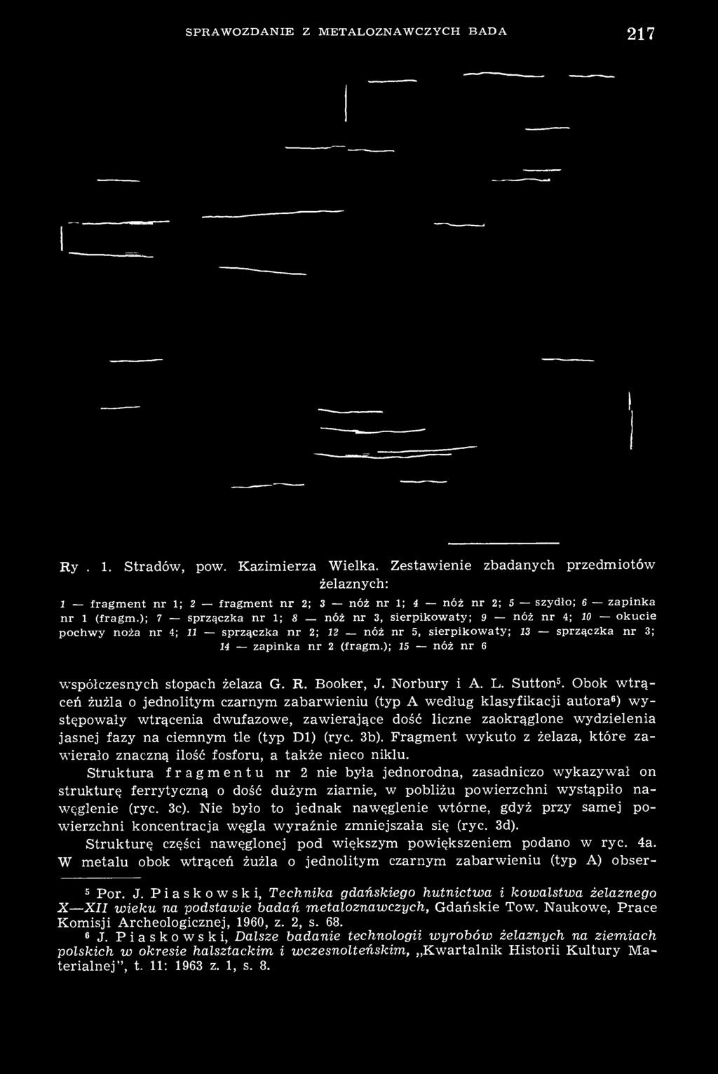 ); 7 sprzączka nr 1; 8 nóż nr 3, sierpikowaty; 9 nóż nr 4; 10 okucie pochwy noża nr 4; 11 sprzączka nr 2; 12 nóż nr 5, sierpikowaty; 13 sprzączka nr 3; 14 zapinka nr 2 (fragm.