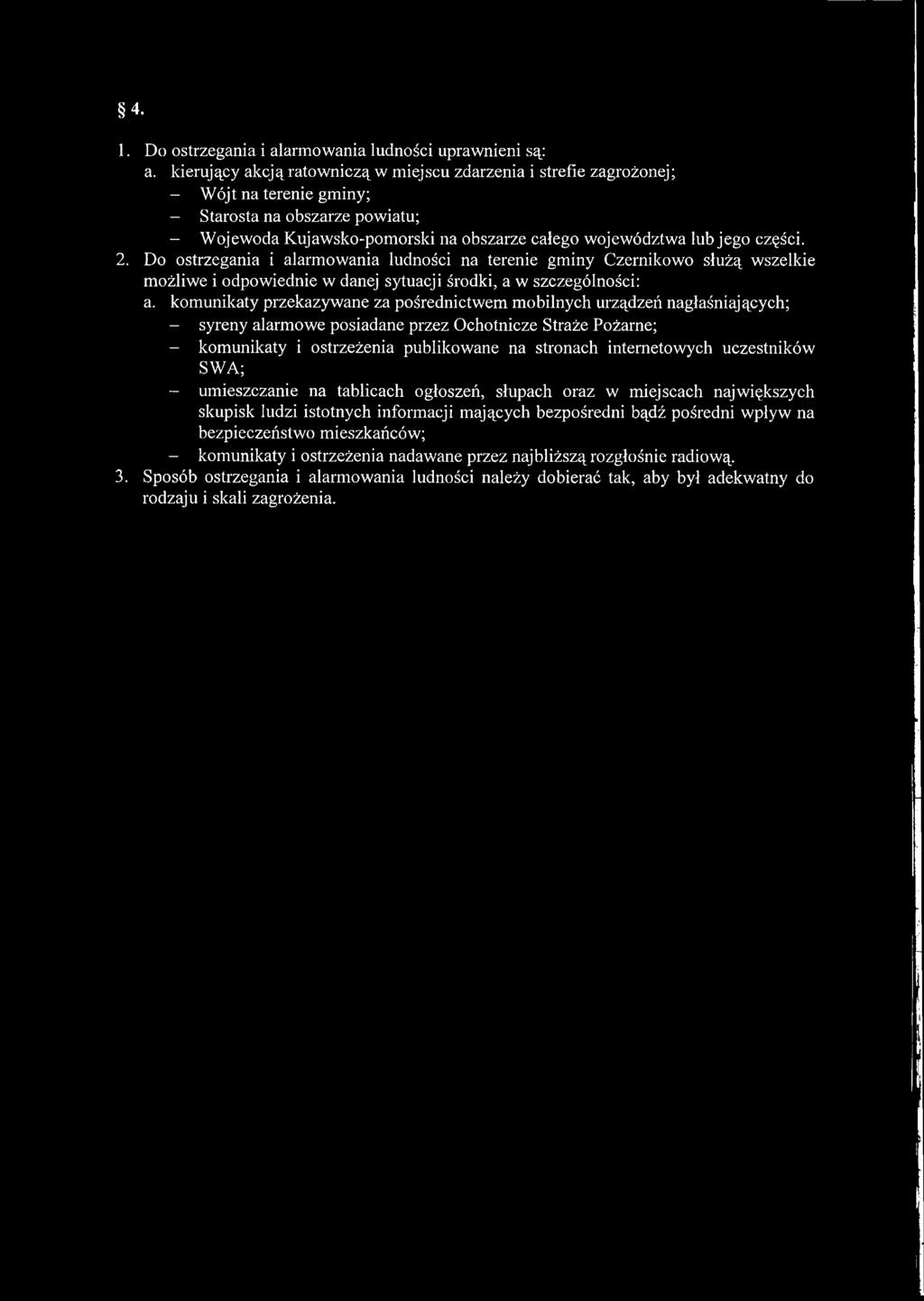 części. 2. Do ostrzegania i alarmowania ludności na terenie gminy Czernikowo służą wszelkie możliwe i odpowiednie w danej sytuacji środki, a w szczególności: a.