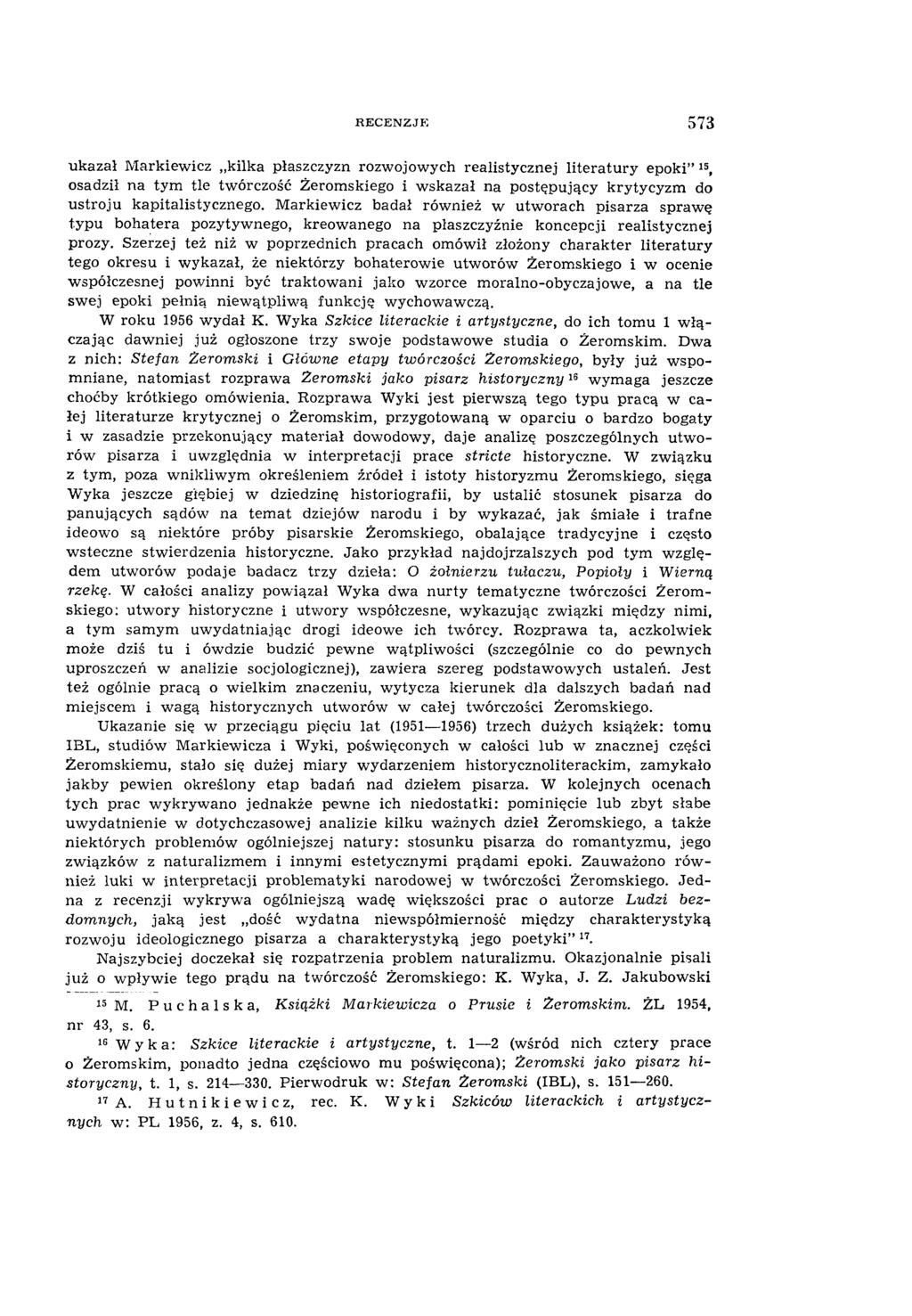 RECENZJE 573 ukazał M arkiew icz kilka płaszczyzn rozw ojowych realistycznej literatury epoki 1S, osadził na tym tle tw órczość Żerom skiego i w skazał na postępujący krytycyzm do ustroju