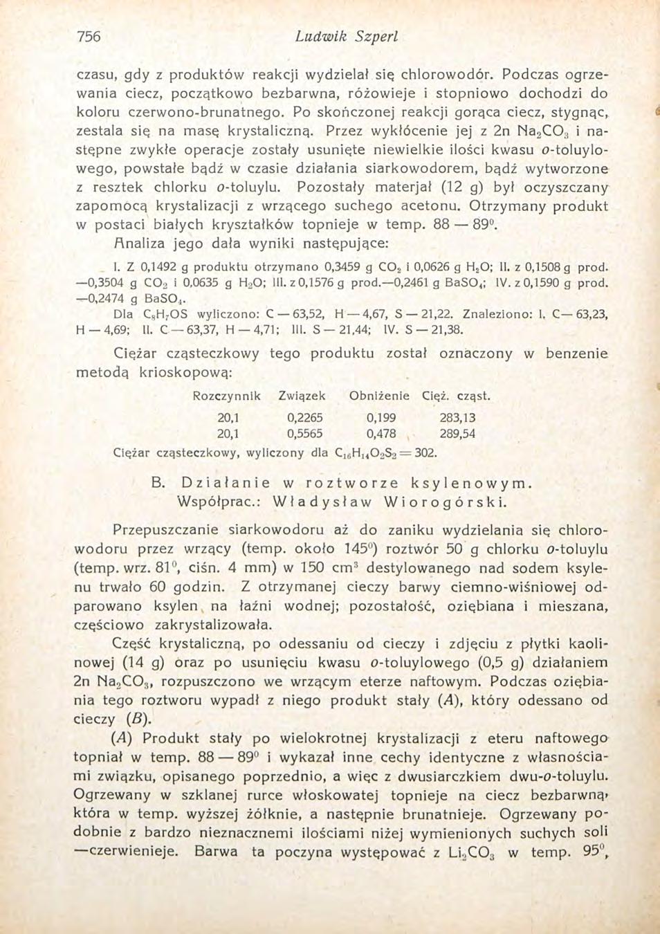 756 Ludwik Szperl czasu, gdy z produktów reakcji wydzielał się chlorowodór. Podczas ogrzewania ciecz, początkowo bezbarwna, różowieje i stopniowo dochodzi do koloru czerwono-brunatnego.