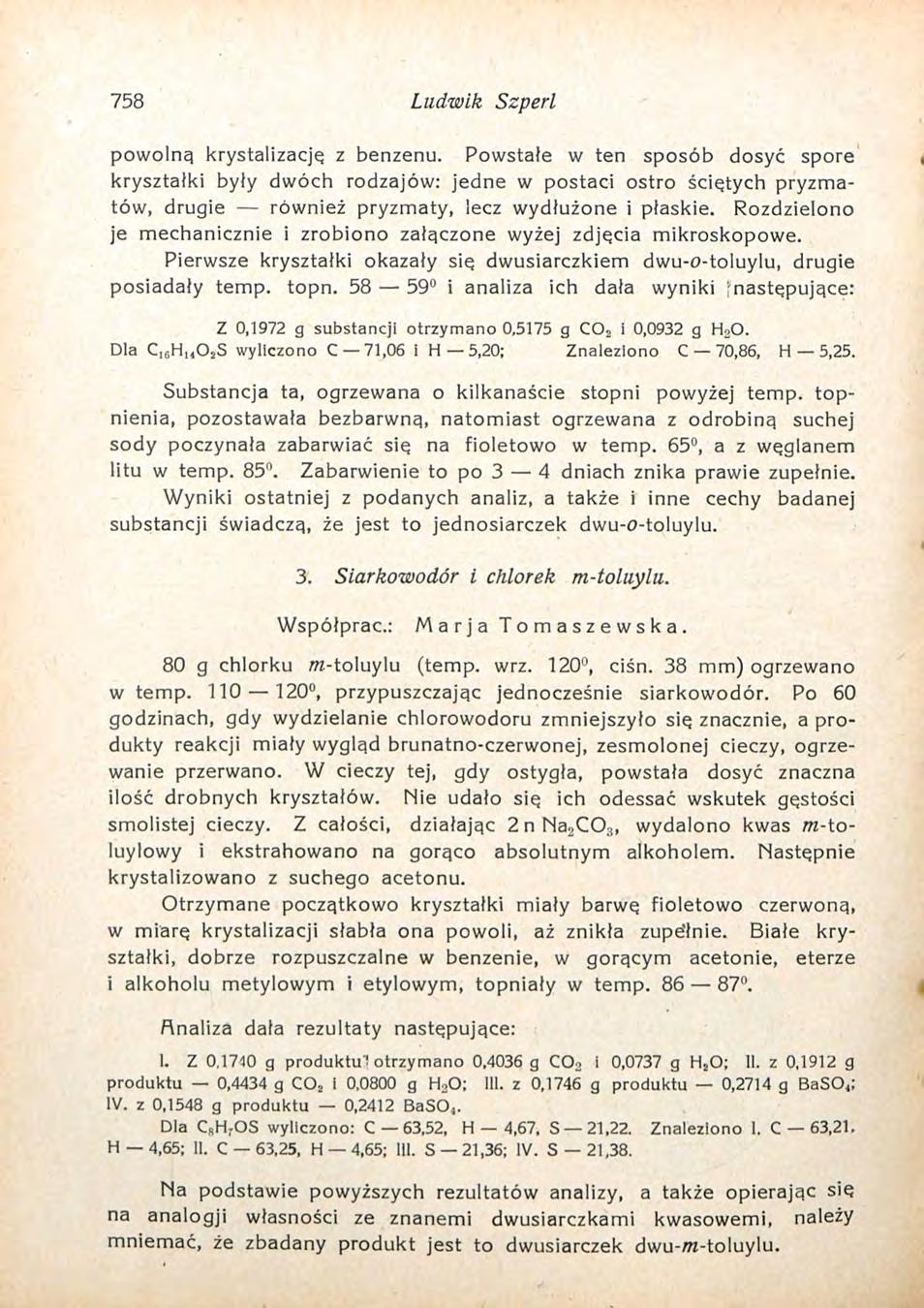 758 Ludwik Szperl powolną krystalizacją z benzenu.
