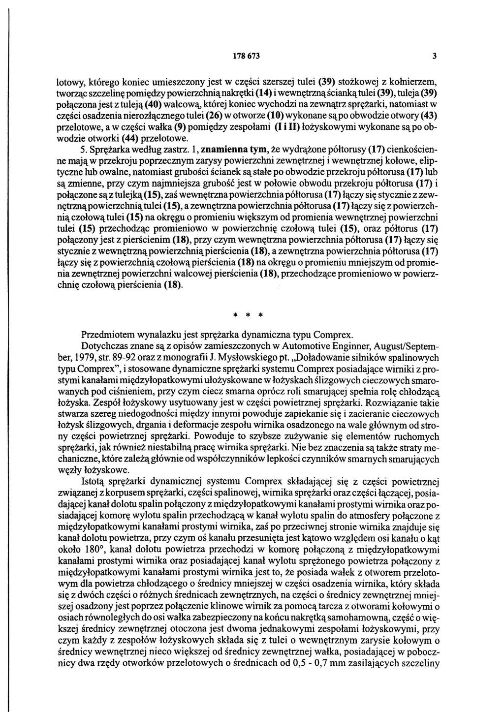 178673 3 lotowy, którego koniec umieszczony jest w części szerszej tulei (39) stożkowej z kołnierzem, tworząc szczelinę pomiędzy powierzchnią nakrętki (14) i wewnętrzną ścianką tulei (39), tuleja