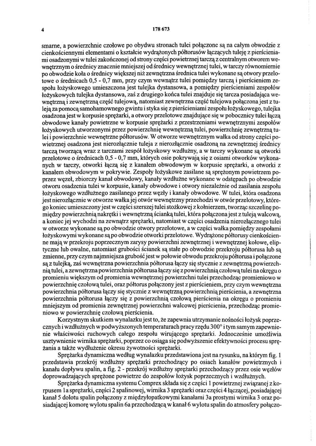 4 178673 smarne, a powierzchnie czołowe po obydwu stronach tulei połączone są na całym obwodzie z cienkościennymi elementami o kształcie wydrążonych półtorusów łączących tuleję z pierścienia mi