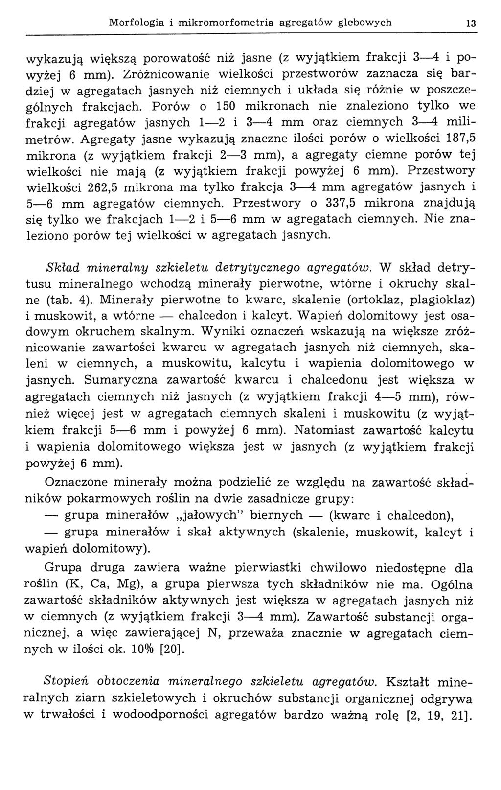 M orfologia i m ikrom orfom etria agregatów glebow ych 13 wykazują większą porowatość niż jasne (z w yjątkiem frakcji 3 4 i powyżej 6 mm).