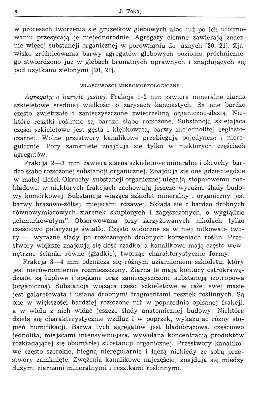 6 J. Tokaj w procesach tworzenia się gruzełków glebowych albo już po ich uformowaniu przesycają je niejednorodnie.