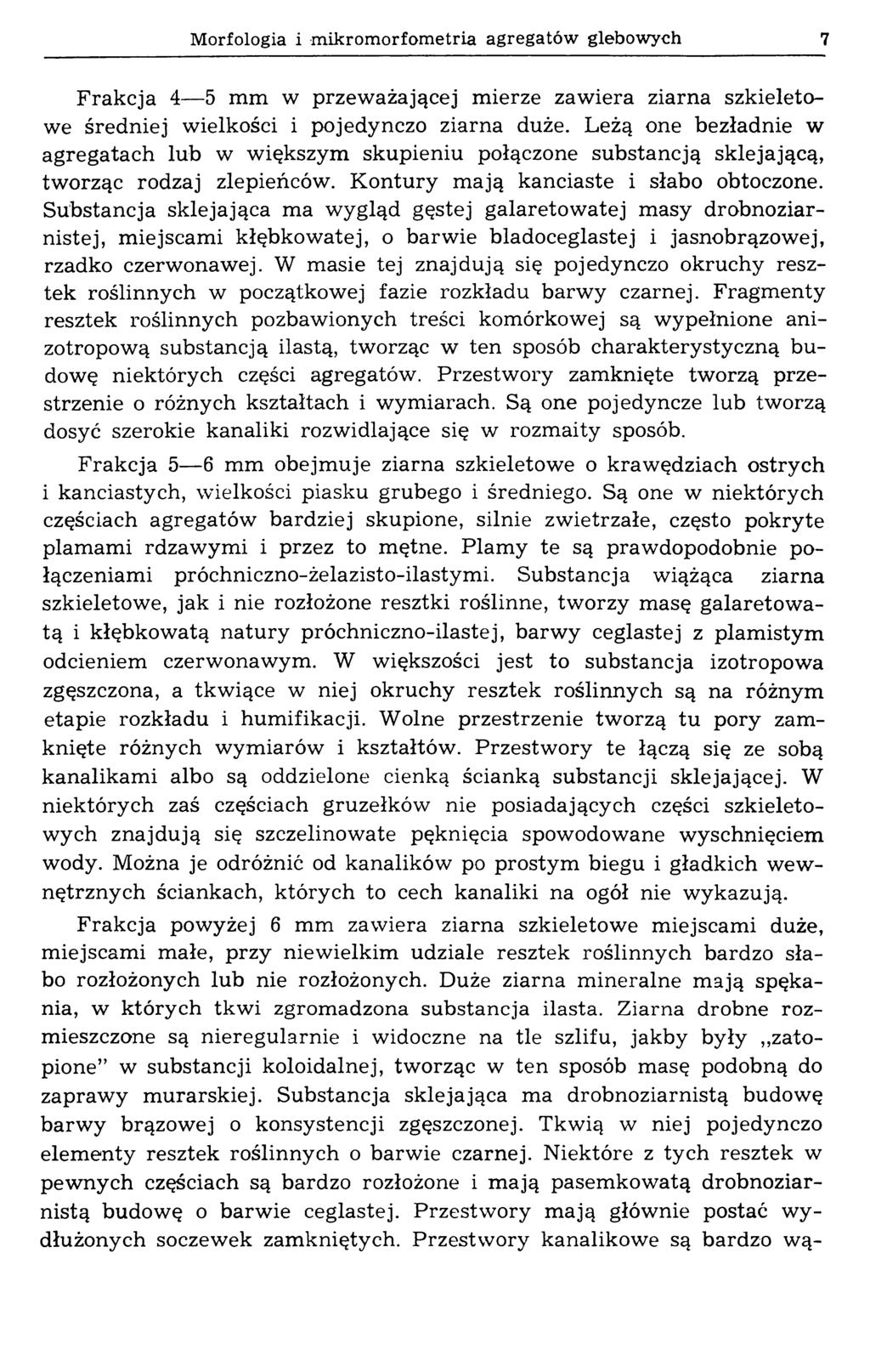 M orfologia 1 m ikrom orfom etria agregatów glebow ych 7 Frakcja 4 5 mm w przeważającej mierze zawiera ziarna szkieletowe średniej wielkości i pojedynczo ziarna duże.