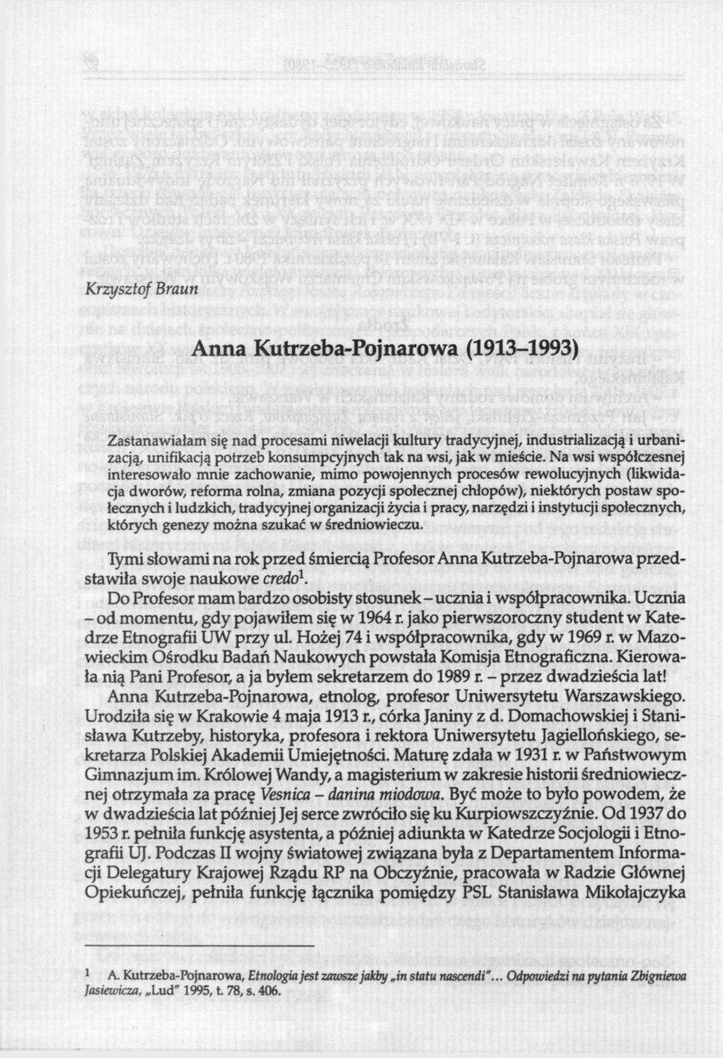 Krzysztof Braun Anna Kutrzeba-Pojnarowa (1913-1993) Zastanawiałam się nad procesami niwelacji kultury tradycyjnej, industrializacją i urbanizacją, unifikacją potrzeb konsumpcyjnych tak na wsi, jak w