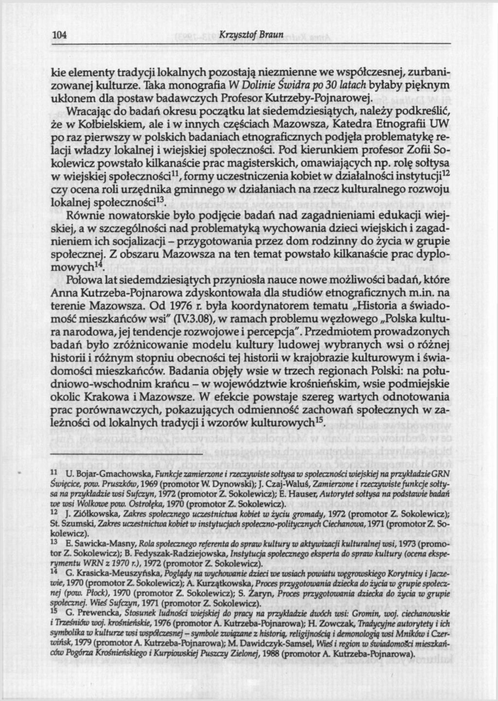 104 Krzysztof Braun kie elementy tradycji lokalnych pozostają niezmienne we współczesnej, zurbanizowanej kulturze.