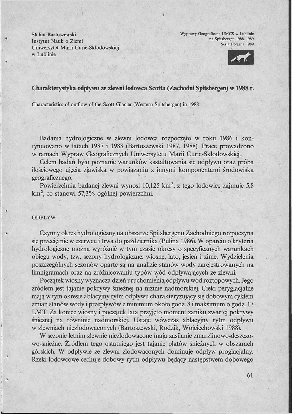 Stefan Bartoszewski Instytut Nauk o Ziemi Uniwersytet Marii Curie-Skłodowskiej w Lublinie Wyprawy Geograficzne U M C S w Lublinie na Spitsbergen 1988-1989 Sesja Polarna 1989 Charakterystyka odpływu