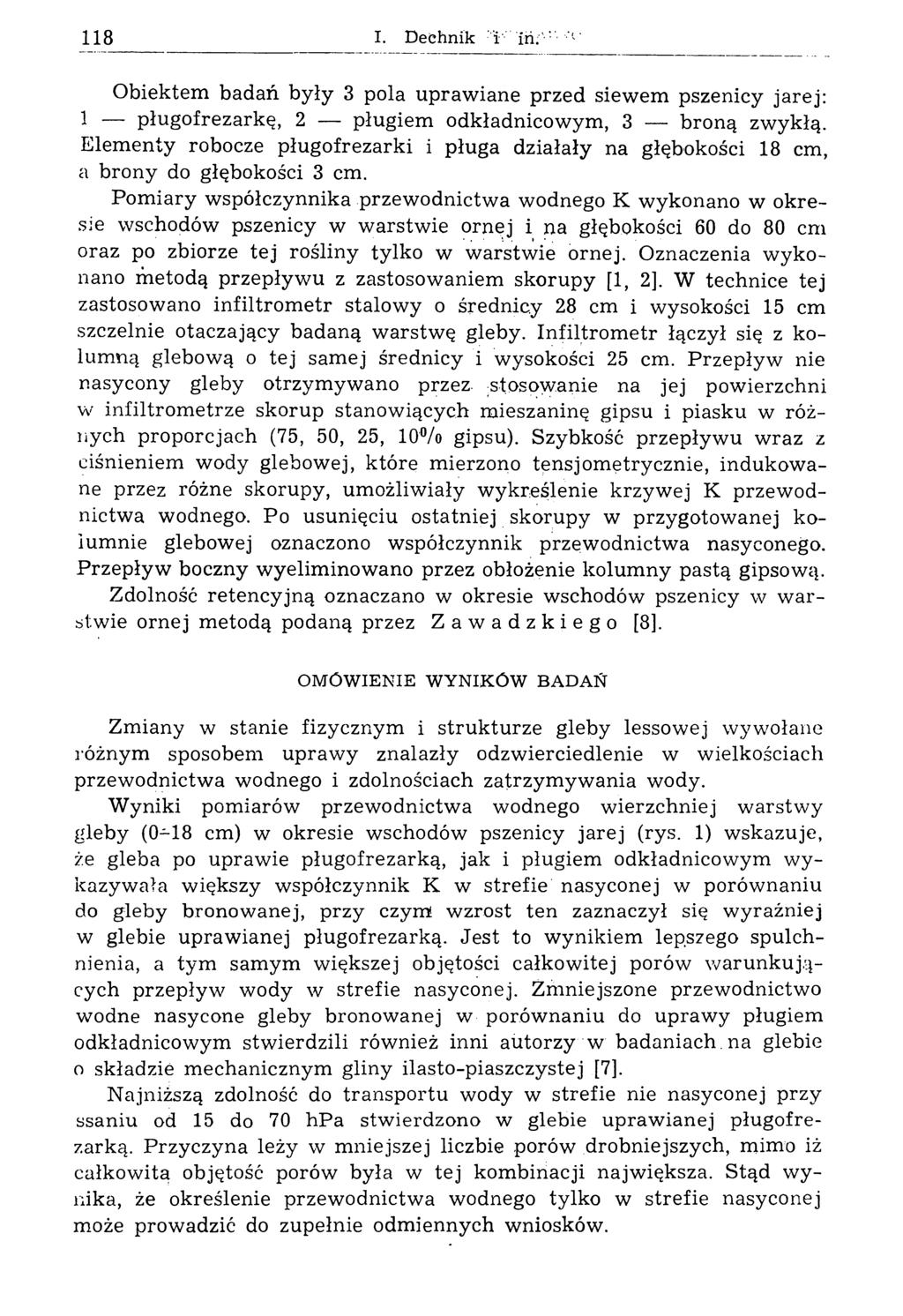 118 I. Dechnik ï in. Obiektem badań były 3 pola uprawiane przed siewem pszenicy jarej: 1 pługofrezarkę, 2 pługiem odkładnicowym, 3 broną zwykłą.