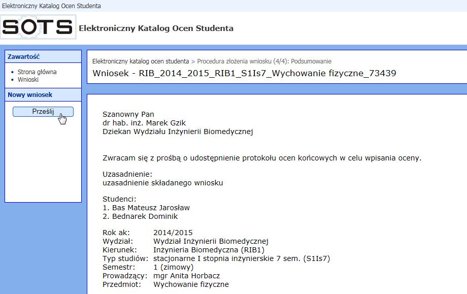 Elektroniczny Katalog Ocen Studenta 14 Ostatni formularz zawiera podsumowanie składanego wniosku (Rys.21). Dziekan zobaczy go w postaci, która teraz jest widoczna.