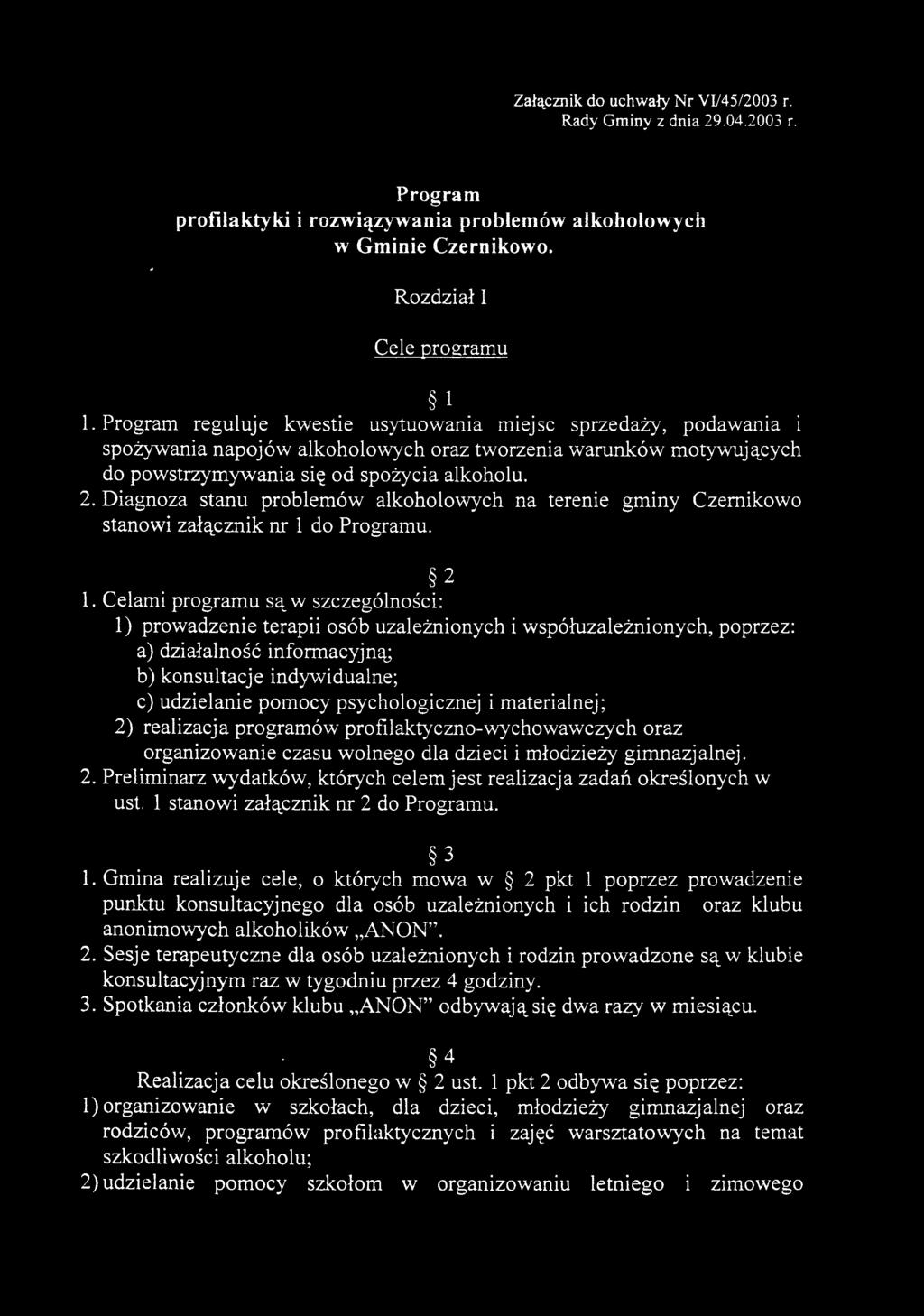 2, Diagnoza stanu problemów alkoholowych na terenie gminy Czernikowo stanowi załącznik nr 1 do Programu. 2 1.