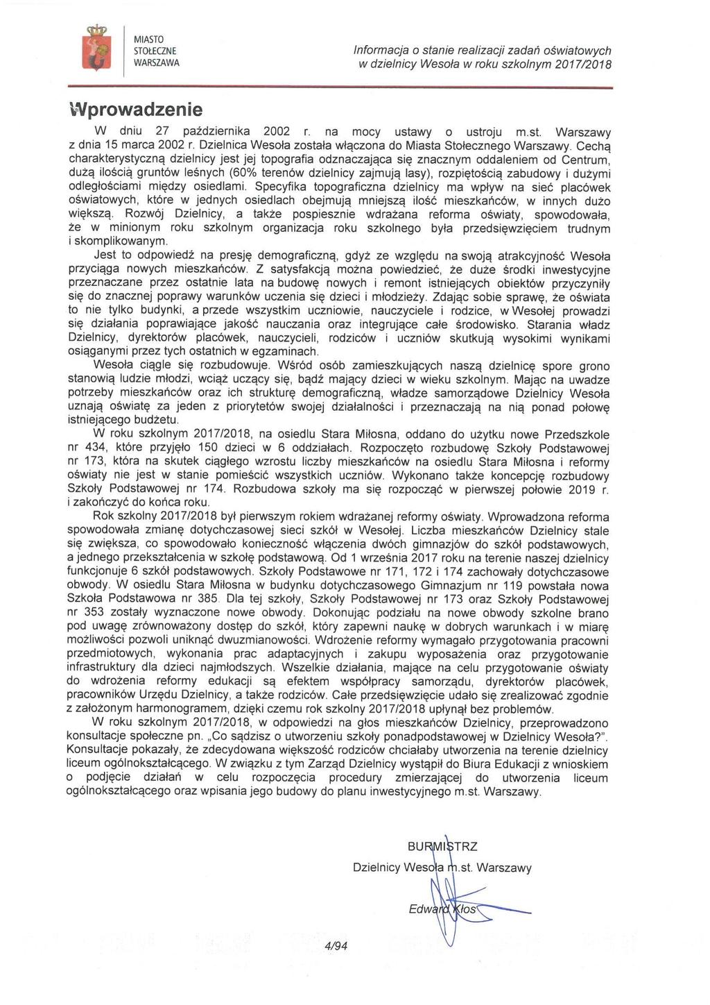Wprowadzenie W dniu 27 października 2002 r. na mocy ustawy o ustroju m.st. Warszawy z dnia 15 marca 2002 r. Dzielnica Wesoła została włączona do Miasta Stołecznego Warszawy.