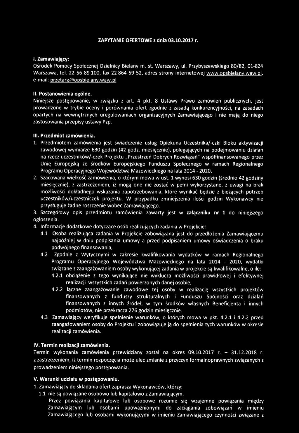 8 Ustawy Prawo zamówień publicznych, jest prowadzone w trybie oceny i porównania ofert zgodnie z zasadą konkurencyjności, na zasadach opartych na wewnętrznych uregulowaniach organizacyjnych