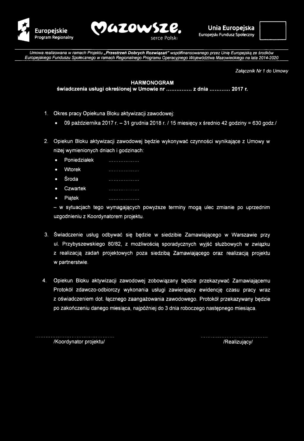 Funduszu Społecznego w ramach Regionalnego Programu Operacyjnego Województwa Mazowieckiego na lata 2014-2020 HARMONOGRAM świadczenia usługi określonej w Umowie n r...z d n ia 2017 r.
