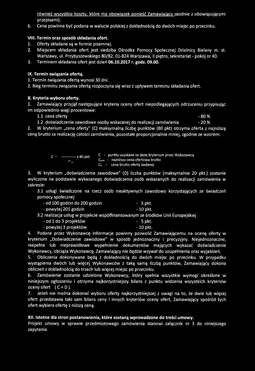 Przybyszewskiego 80/82, 01-824 Warszawa, II piętro, sekretariat - pokój nr 40. 3. Terminem składania ofert jest dzień 06.10.2017 r. godz. 09.00. IX. Termin związania ofertą. 1.