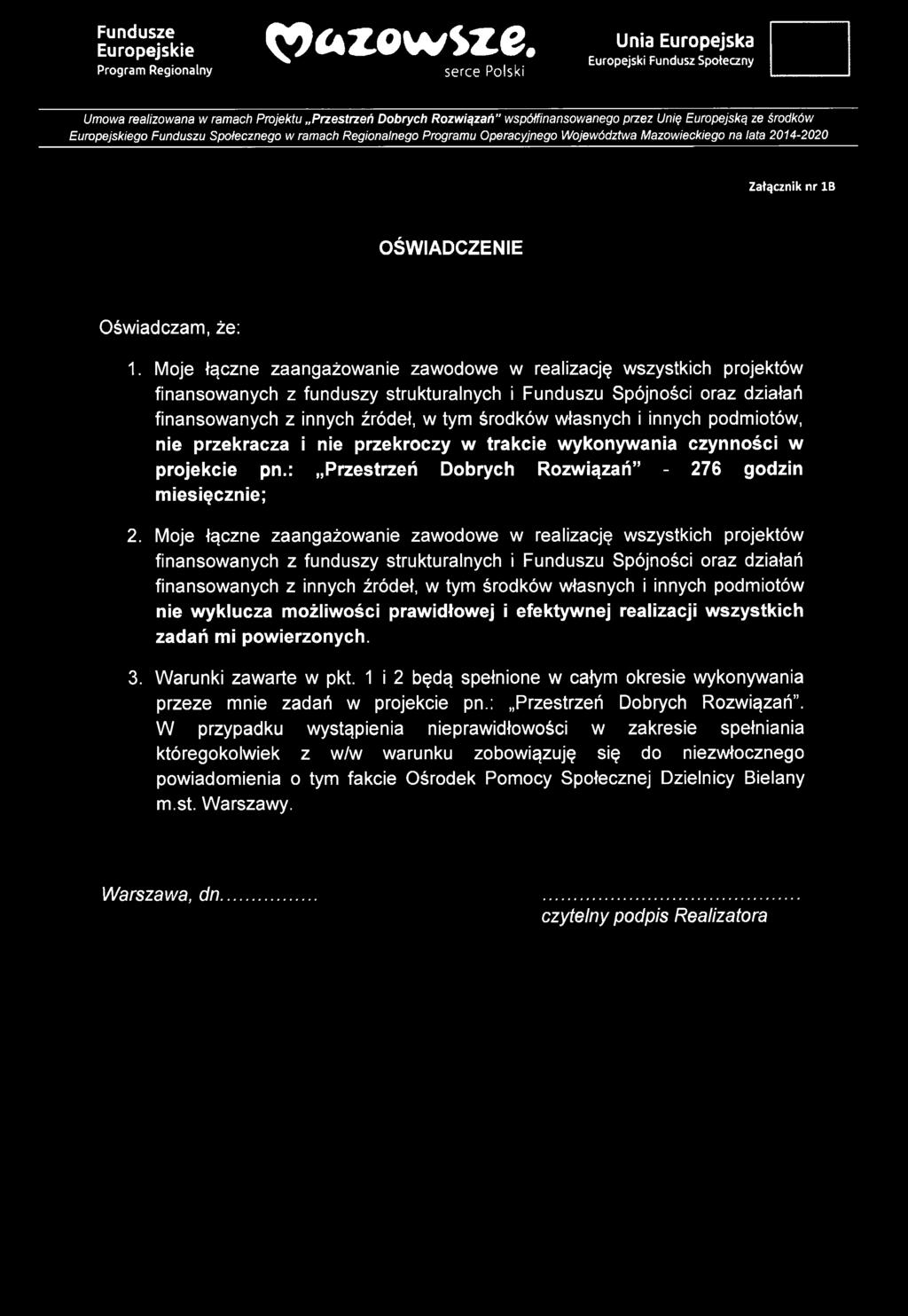 Społecznego w ramach Regionalnego Programu Operacyjnego Województwa Mazowieckiego na lata 2014-2020 Załącznik nr IB OŚWIADCZENIE Oświadczam, że: 1.