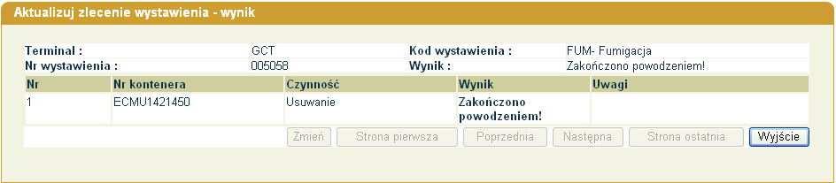 (rys. 27) Wybrany kontener zniknie z listy zlecenia. Aby zatwierdzić zmiany naleŝy przycisnąć Potwierdź. Następnie ukaŝe się okno Aktualizuj zlecenie wystawienia Wynik (rys.