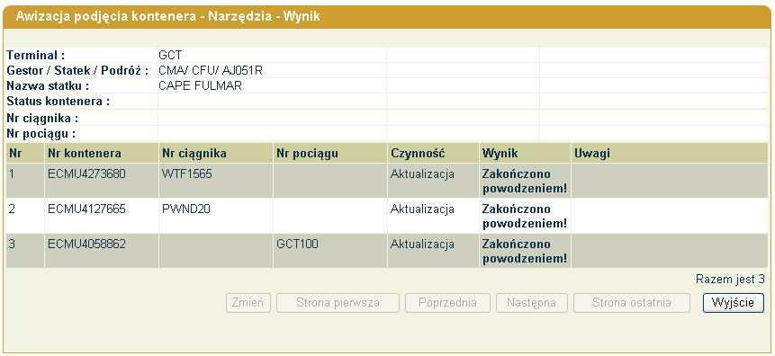 Po zatwierdzeniu przyciskiem Potwierdź i OK pojawi się okno Awizacja podjęcia kontenera Narzędzia - Wynik (rys. 31). (rys. 31) poz. 1 i 2 dotyczy podjęcia na ciągnik, poz.
