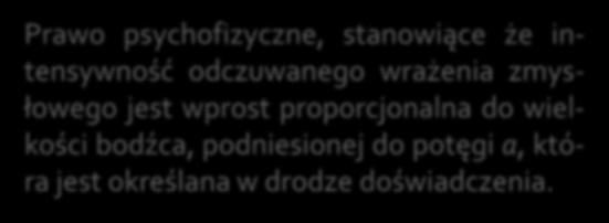 bodźca, podniesionej do potęgi a, która jest określana w drodze