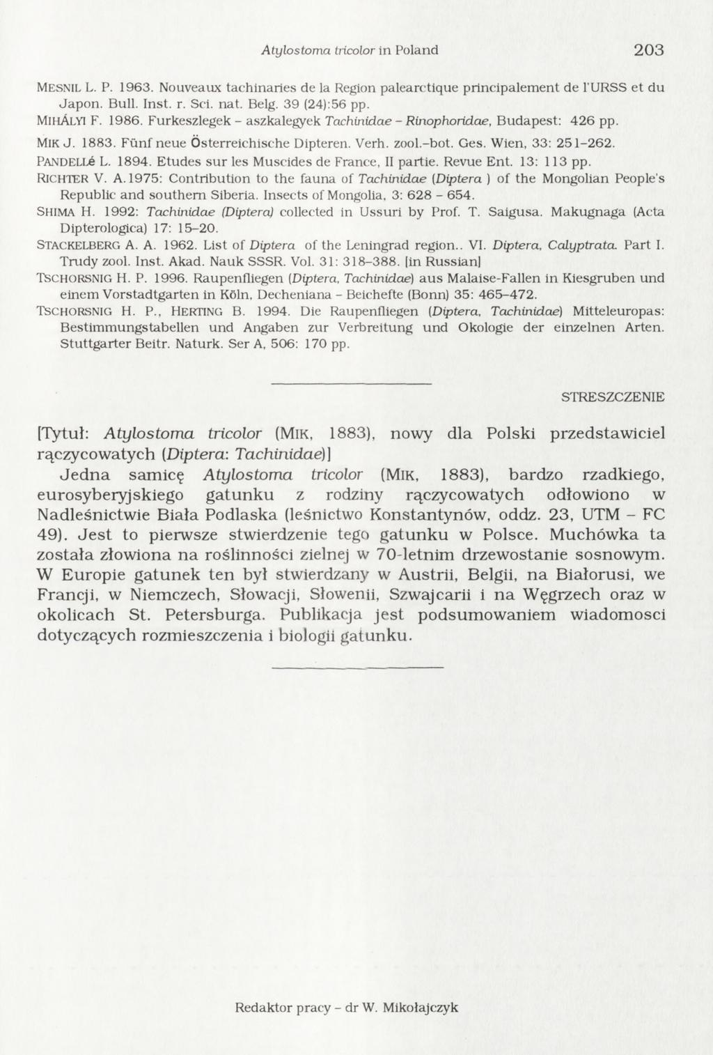 Atylostoma tńcolor in Poland 2 0 3 Mesnil L. P. 963. Nouveaux tachinaries de la Region palearctique principalem ent de URSS et du Japon. Bull. Inst. r. Sci. nat. Belg. 39 (24):56 pp. MihALYI F. 986.