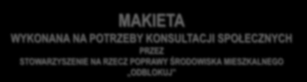 IM. STEFANA WIECHECKIEGO WIECHA MAKIETA WYKONANA NA POTRZEBY KONSULTACJI SPOŁECZNYCH PRZEZ