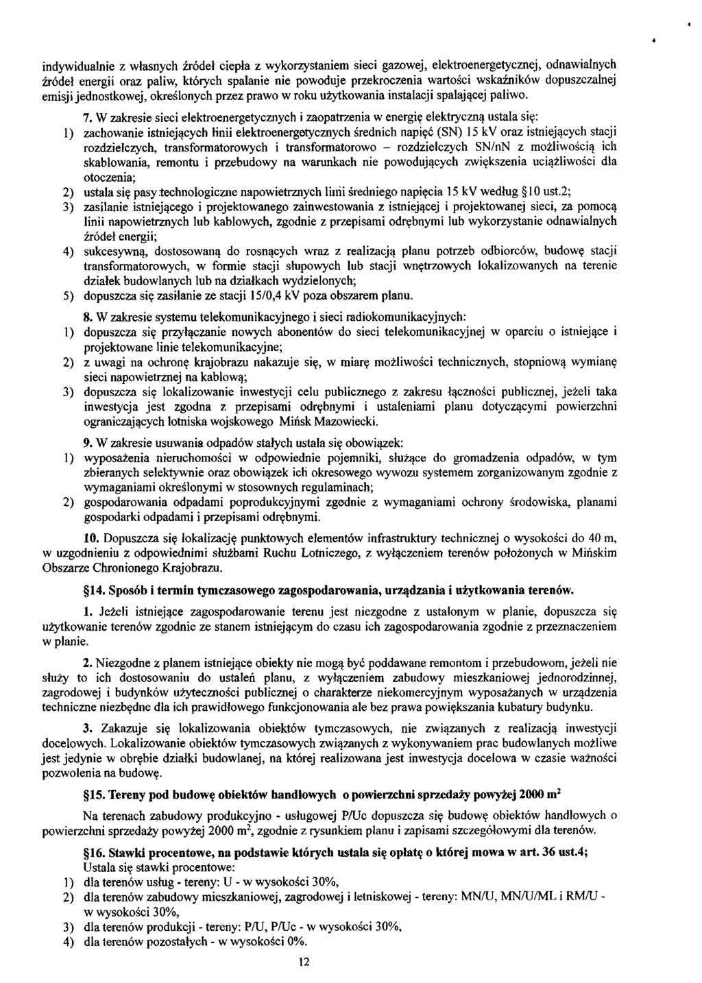 indywidualnie z własnych źródeł ciepła z wykorzystaniem sieci gazowej, elektroenergetycznej, odnawialnych źródeł energii oraz paliw, których spalanie nie powoduje przekroczenia wartości wskaźników