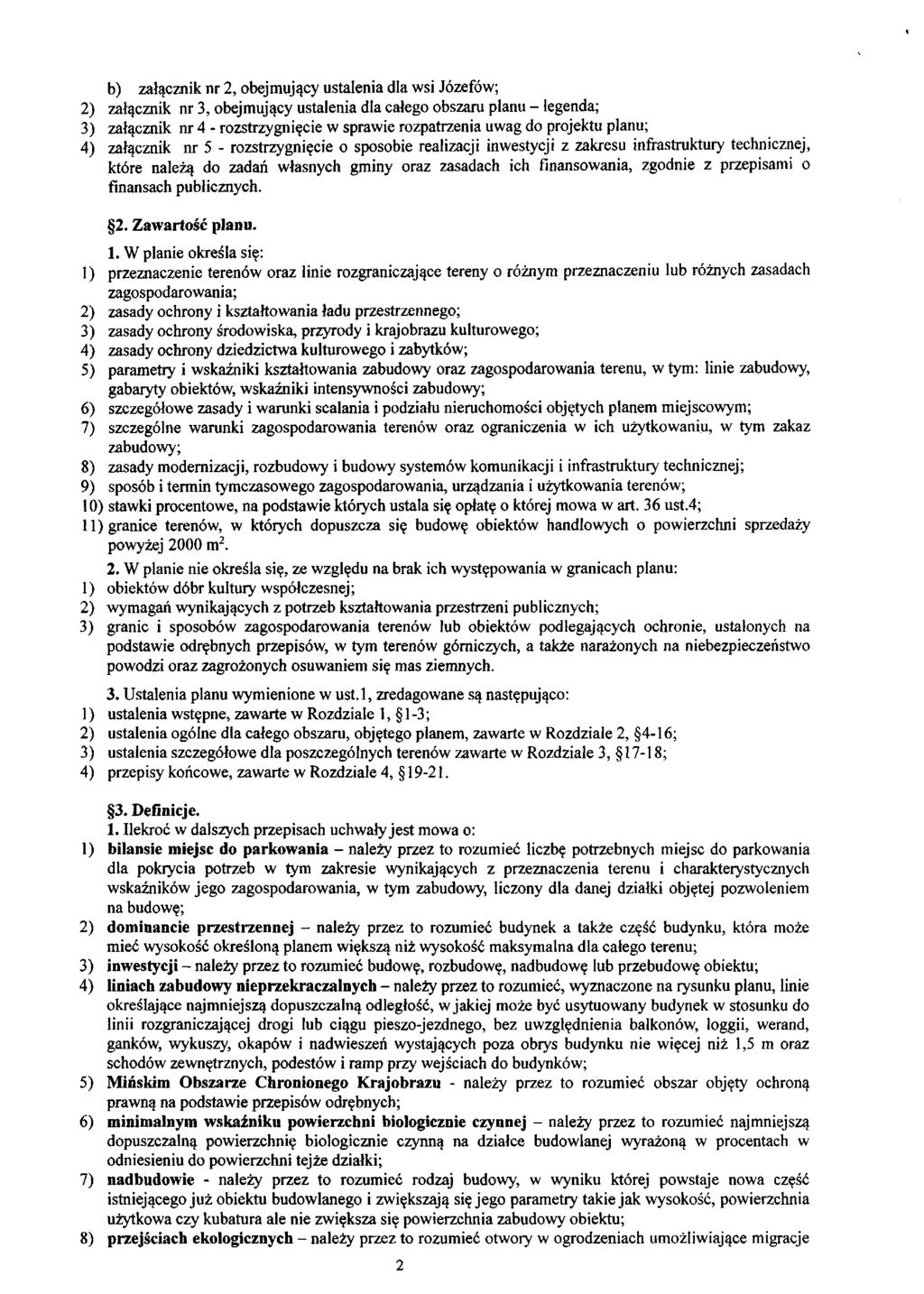 b) załącznik nr 2, obejmujący ustalenia dla wsi Józefów; 2) załącznik nr 3, obejmujący ustalenia dla całego obszaru planu - legenda; 3) załącznik nr 4 - rozstrzygnięcie w sprawie rozpatrzenia uwag do