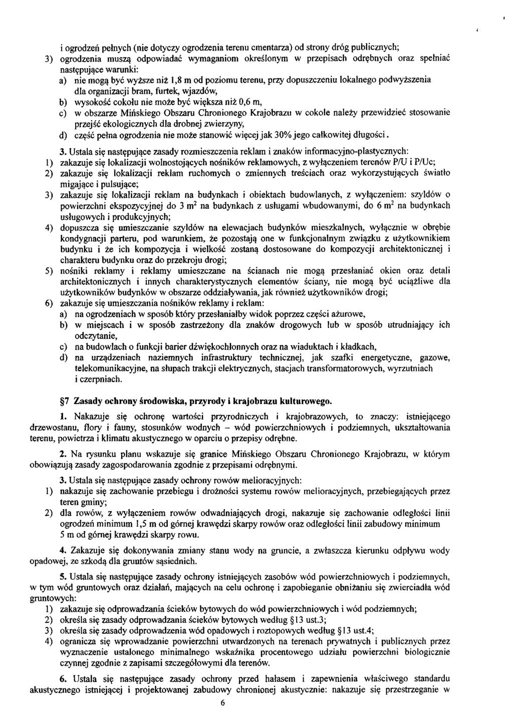 i ogrodzeń pełnych (nie dotyczy ogrodzenia terenu cmentarza) od strony dróg publicznych; 3) ogrodzenia muszą odpowiadać wymaganiom określonym w przepisach odrębnych oraz spełniać następujące warunki: