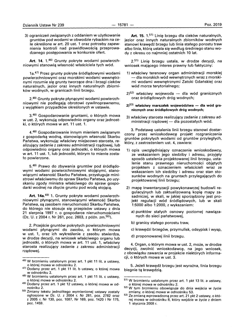 Dziennik Ustaw Nr 239-15781 Poz. 2019 3) ograniczen zwiqzanych z oddaniem w uiytkowanie grunt6w pod wodami w obwodzie rybackim na ce Ie okreslone wart.
