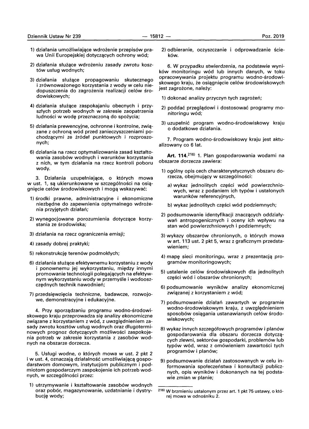 Dziennik Ustaw Nr 239-15812 - Poz. 2019 1) dziatania umoiliwiajqce wdroienie przepis6w prawa Unii Europejskiej dotvczacvch ochrony w6d; 2) odbieranie, oczyszczanie k6w.