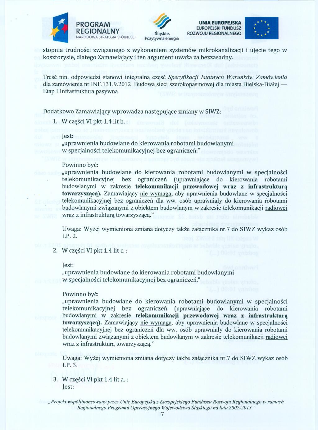 ~Iaskie. stopnia trudnosci zwiazanego z wykonaniem systemów mikrokanalizacji i ujecie tego w kosztorysie, dlatego Zamawiajacy i ten argument uwaza za bezzasadny. Tresc nin.