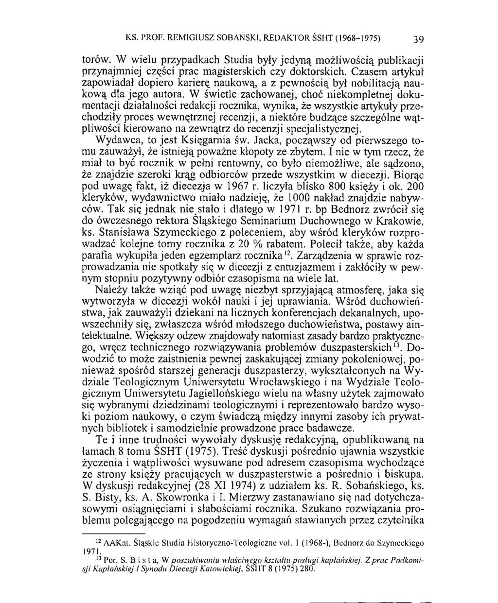 KS. PROF. REMIGIUSZ SOBAŃSKI, REDAKTOR ŚSHT (1968-1975) 39 torów. W wielu przypadkach Studia były jedyną możliwością publikacji przynajmniej części prac magisterskich czy doktorskich.