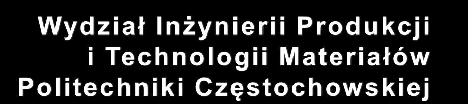 Wydział Inżynierii Produkcji i Technologii Materiałów Politechniki Częstochowskiej oferuje zajęcia z zakresu: 1. Metalurgii 2. Technologii odlewniczych 3. Odlewnictwa artystycznego 4.